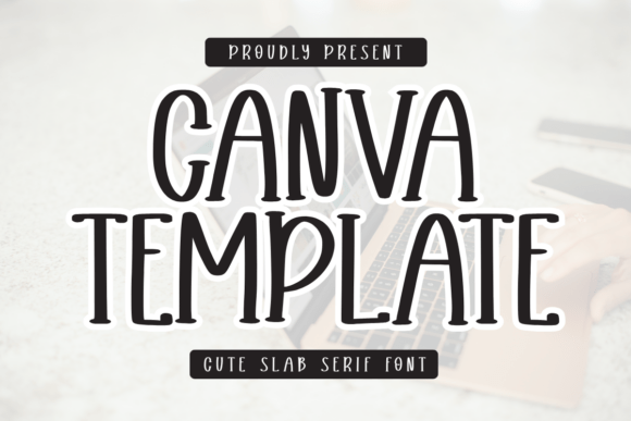 Canva Template: A Cute and Minimalist Slab Serif Font