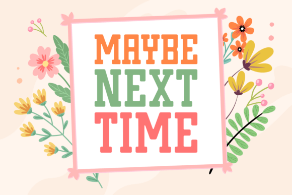 Discover the Versatile Charm of Maybe Next Time