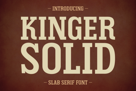Kinger Solid: A Bold Slab Serif for Eye-Catching Campaigns